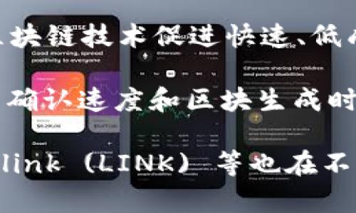  Tpwallet 是一款支持多种数字资产的钱包，用户可以通过它管理和交易多种主流加密货币。以下是一些 Tpwallet 里面的主要流通币种：

1. **比特币 (Bitcoin, BTC)**：作为第一个加密货币，比特币是全球最具影响力的数字资产之一。它被广泛用于价值储存和交易。

2. **以太坊 (Ethereum, ETH)**：以太坊是一个开源的区块链平台，其内嵌的智能合约功能使其成为去中心化应用程序开发的热门选择。

3. **币安币 (Binance Coin, BNB)**：币安币是币安交易所的本地代币，它被用于支付交易手续费、参与平台活动和进行资产投资等。

4. **瑞波币 (Ripple, XRP)**：瑞波币旨在解决跨境支付的问题，通过其区块链技术促进快速、低成本的转账。

5. **莱特币 (Litecoin, LTC)**：莱特币被称为“比特币的轻版”，它在交易确认速度和区块生成时间上有所。

此外，还有许多其他数字货币如 Cardano (ADA)、Polkadot (DOT)、Chainlink (LINK) 等也在不断增长。用户可根据自己对具体币种的需求和市场行情来选择持有和交易。